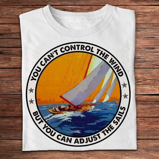 No puedes controlar el viento pero puedes ajustar las velas Camisetas de navegación