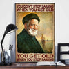 You Get Old When You Stop Sailing Poster, Canvas