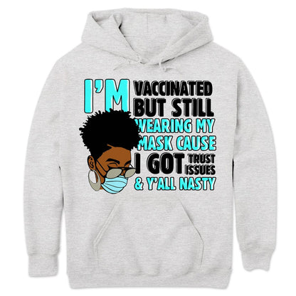 Estoy vacunado, pero sigo usando mi mascarilla porque tengo problemas de confianza Sudadera con capucha y camisetas afroamericanas