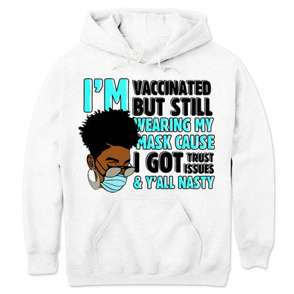Estoy vacunado, pero sigo usando mi mascarilla porque tengo problemas de confianza Sudadera con capucha y camisetas afroamericanas
