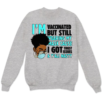 Estoy vacunado, pero sigo usando mi mascarilla porque tengo problemas de confianza Sudadera con capucha y camisetas afroamericanas