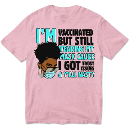 Estoy vacunado pero sigo usando mi mascarilla porque tengo problemas de confianza Camisetas afroamericanas