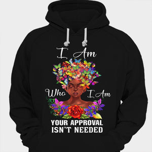 I Am Who I Am Your Approval Isn't Needed African American Shirts