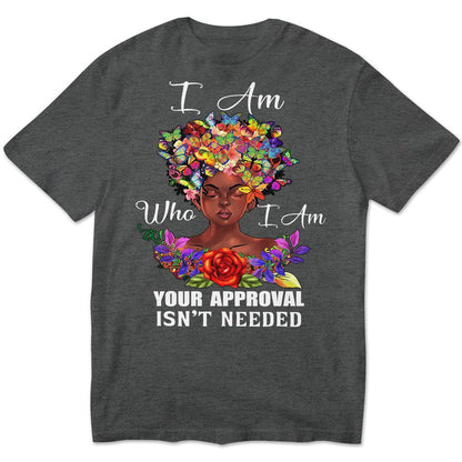 Soy quien soy. No se necesita tu aprobación. Camisetas afroamericanas