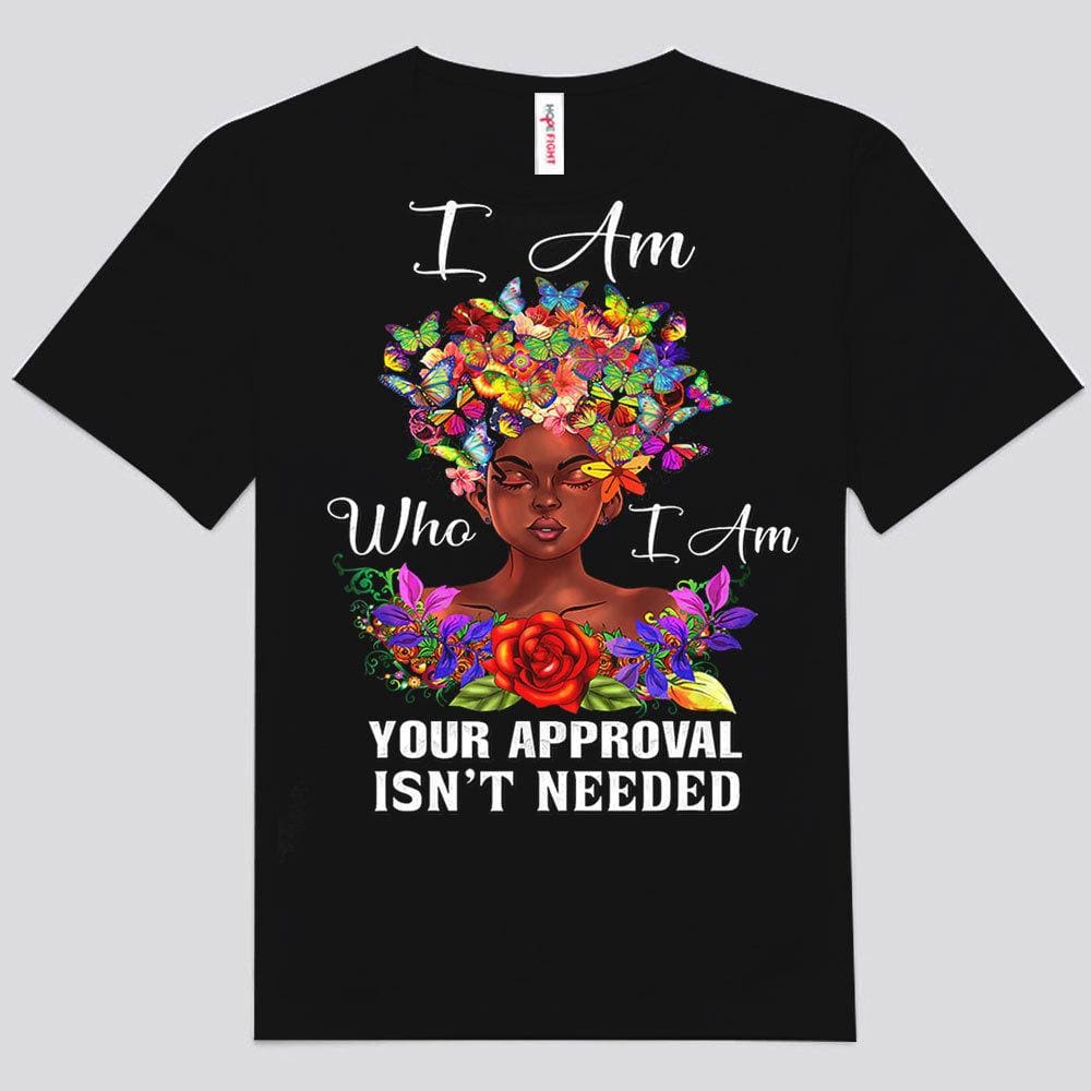 Soy quien soy. No se necesita tu aprobación. Camisetas afroamericanas