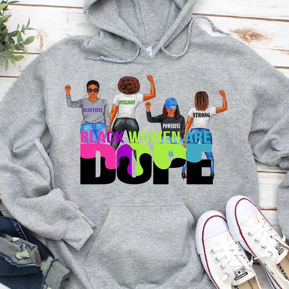 Black Women Are Dope Power Pride Culture, African American Hoodie, Shirt