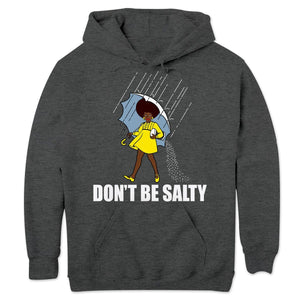 Sudadera con capucha y camisetas afroamericanas del Mes de la Historia del Orgullo de la Mujer Negra Don't Be Salty