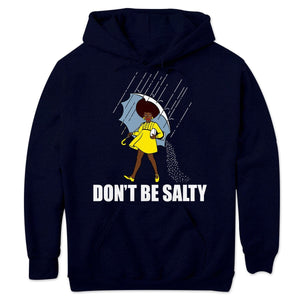 Sudadera con capucha y camisetas afroamericanas del Mes de la Historia del Orgullo de la Mujer Negra Don't Be Salty