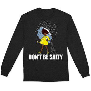 Sudadera con capucha y camisetas afroamericanas del Mes de la Historia del Orgullo de la Mujer Negra Don't Be Salty