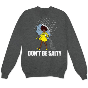 Sudadera con capucha y camisetas afroamericanas del Mes de la Historia del Orgullo de la Mujer Negra Don't Be Salty