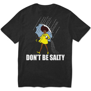 Sudadera con capucha y camisetas afroamericanas del Mes de la Historia del Orgullo de la Mujer Negra Don't Be Salty