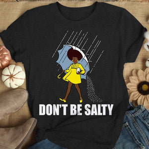 Sudadera con capucha y camisetas afroamericanas del Mes de la Historia del Orgullo de la Mujer Negra Don't Be Salty