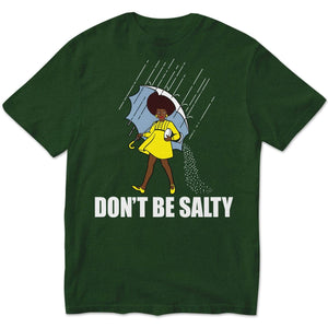 Don't Be Salty Black Woman Pride History Month African American Hoodie, Shirts