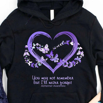 You May Not Remember But I'll Never Forget, Alzheimer's Hoodie, Shirt