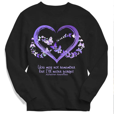You May Not Remember But I'll Never Forget, Alzheimer's Hoodie, Shirt