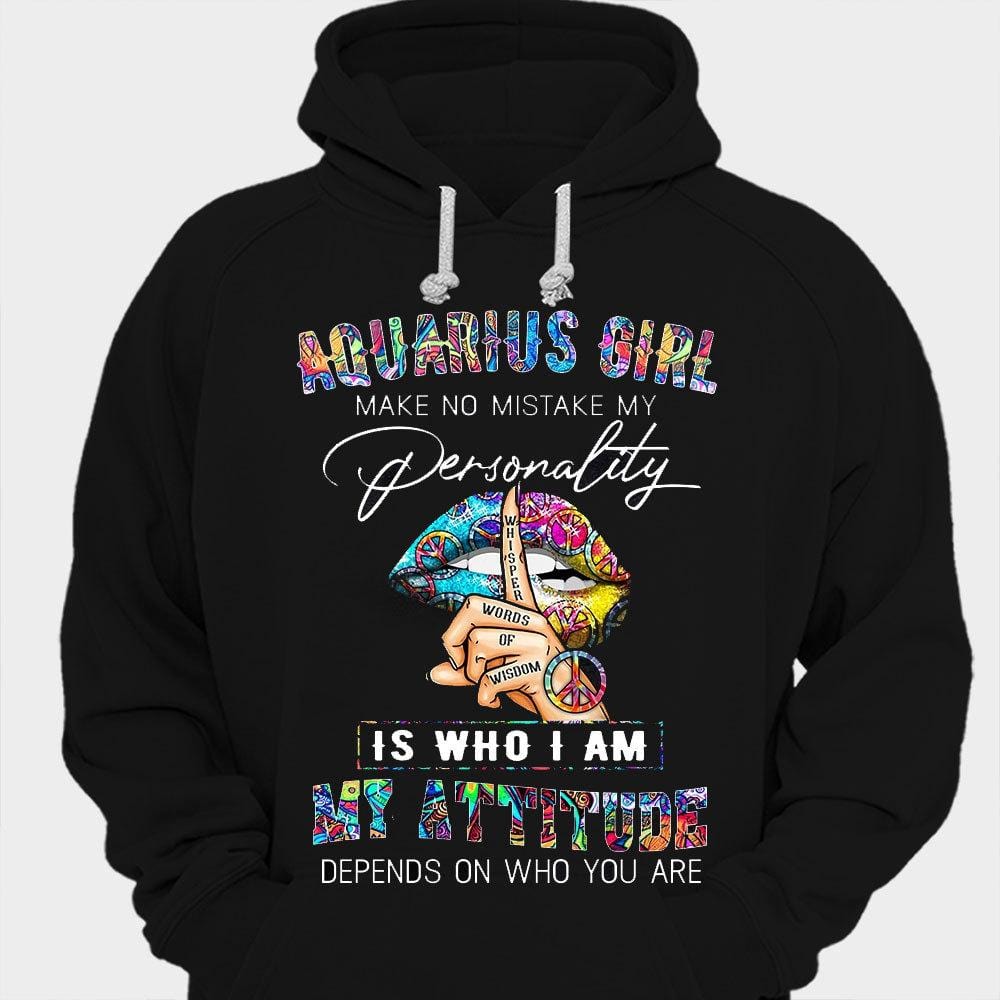 Aquarius Girl My Personality Is Who I Am My Attitude Depends On Who You Are Shirts