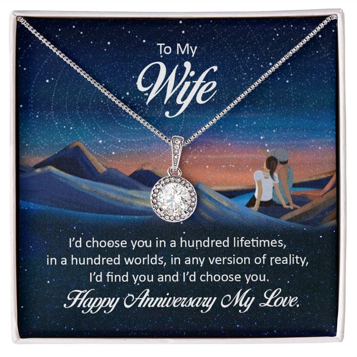 To My Wife Necklace Happy Anniversary My Love - I'd Choose You In A Hundred Lifetimes, In A Hundred Worlds, In Any Version Of Reality