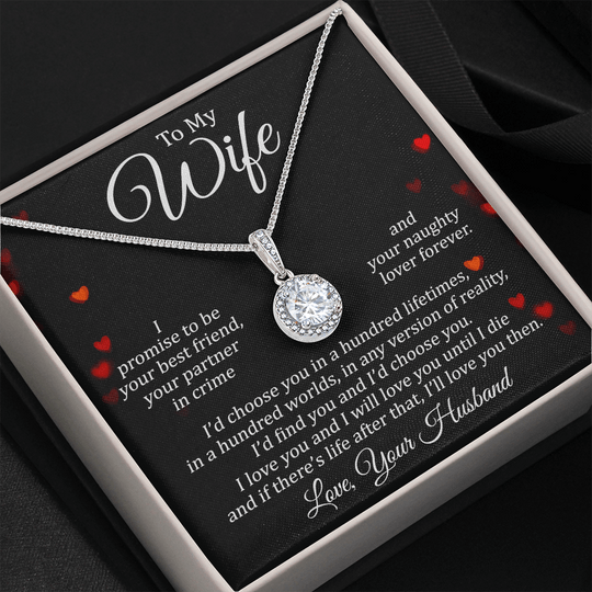 To My Wife Eternal Necklace - I Promise To Be Your Best Friend, Your Partnrt In Crime And Your Naughty Lover Forever