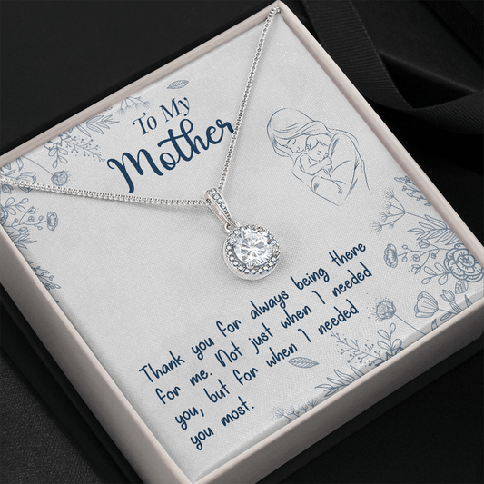 To My Mother Eternal Necklace From Her Child - Thank You For Always Being There For Me Not Just When I Needed