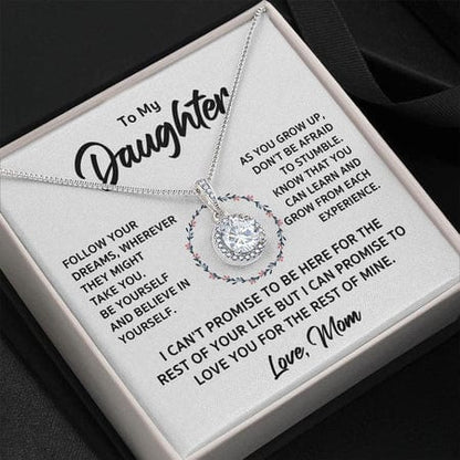 To My Daughter Necklace Gift - Follow Your Dreams, Be Yourself and Believe In Yourself Love, Mom Eternal Hope Necklace