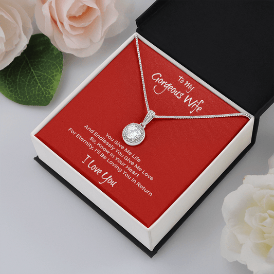 To My Gorgeous Wife Necklace - You Give Me Life And Endlessly You Give Me Love