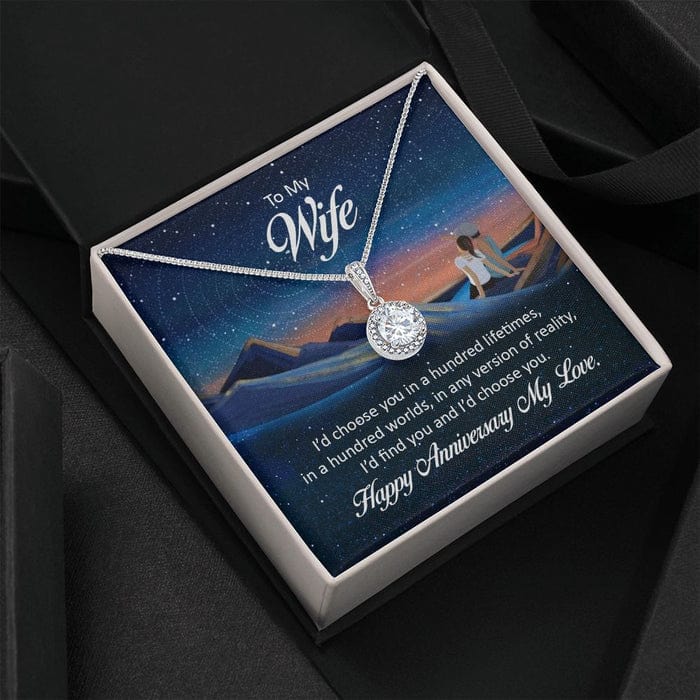 To My Wife Necklace Happy Anniversary My Love - I'd Choose You In A Hundred Lifetimes, In A Hundred Worlds, In Any Version Of Reality