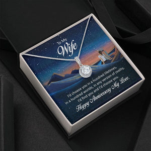 To My Wife Necklace Happy Anniversary My Love - I'd Choose You In A Hundred Lifetimes, In A Hundred Worlds, In Any Version Of Reality