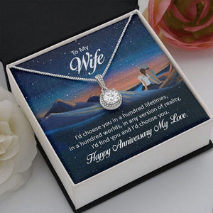 To My Wife Necklace Happy Anniversary My Love - I'd Choose You In A Hundred Lifetimes, In A Hundred Worlds, In Any Version Of Reality