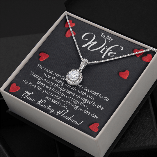 To My Wife Eternal Necklace From Loving Husband - The Most Wonderful Thing I Decided To Do Was Sharing My Life With You