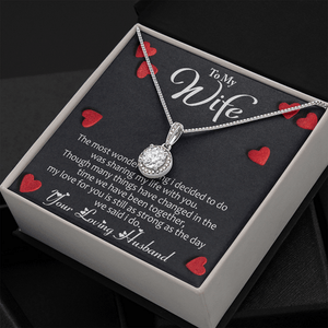 To My Wife Eternal Necklace From Loving Husband - The Most Wonderful Thing I Decided To Do Was Sharing My Life With You