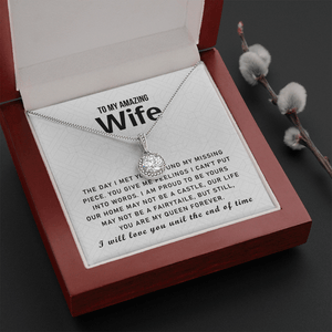 To My Love My Life My Amazing Wife Queen Forever Eternal Hope Necklace - Love You Until The End Of Time