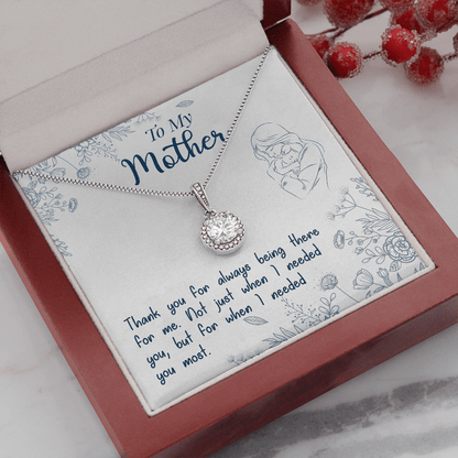 To My Mother Eternal Necklace From Her Child - Thank You For Always Being There For Me Not Just When I Needed