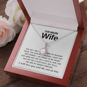 To My Love My Life My Amazing Wife Queen Forever Eternal Hope Necklace - Love You Until The End Of Time