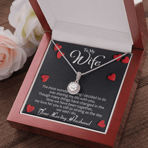 To My Wife Eternal Necklace From Loving Husband - The Most Wonderful Thing I Decided To Do Was Sharing My Life With You