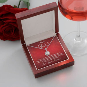 To My Wife Necklace From Husband - Just Want To Be Your Last Everything Love You Forever And Always
