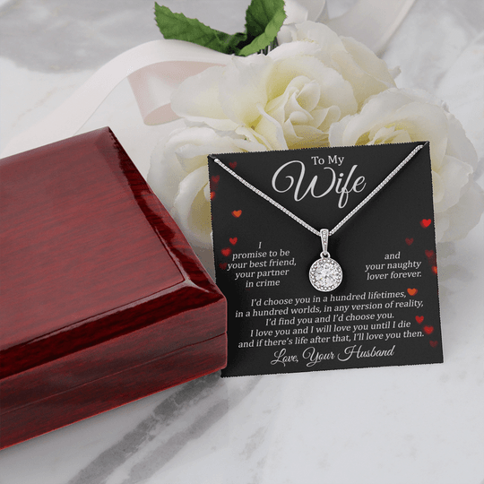To My Wife Eternal Necklace - I Promise To Be Your Best Friend, Your Partnrt In Crime And Your Naughty Lover Forever
