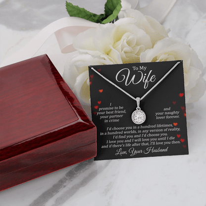 To My Wife Eternal Necklace - I Promise To Be Your Best Friend, Your Partnrt In Crime And Your Naughty Lover Forever