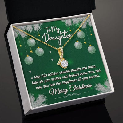 To My Daughter Necklace Merry Christmas - May All Your Wishes And Dreams Come True, And May You Feel This Happiness All Year Around