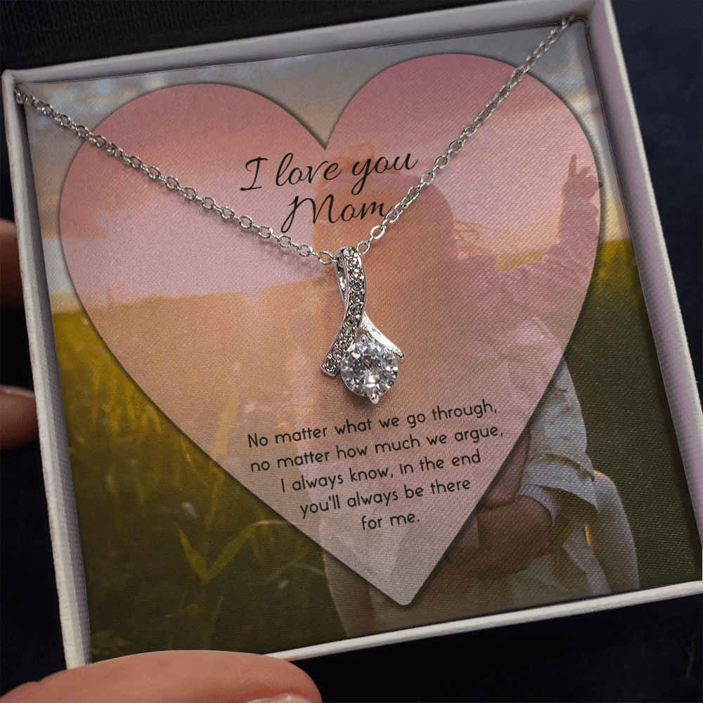 I Love You Mom Necklace - No Matter What We Go Through I Always Know In The End You'll Always Be There For Me