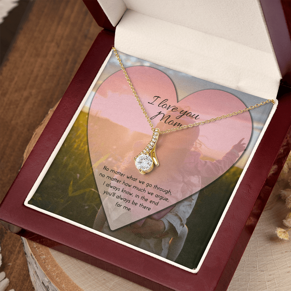 I Love You Mom Necklace - No Matter What We Go Through I Always Know In The End You'll Always Be There For Me