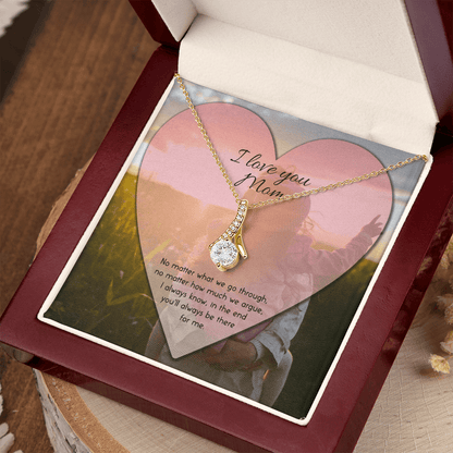 I Love You Mom Necklace - No Matter What We Go Through I Always Know In The End You'll Always Be There For Me