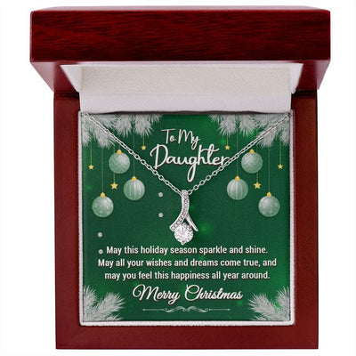 To My Daughter Necklace Merry Christmas - May All Your Wishes And Dreams Come True, And May You Feel This Happiness All Year Around