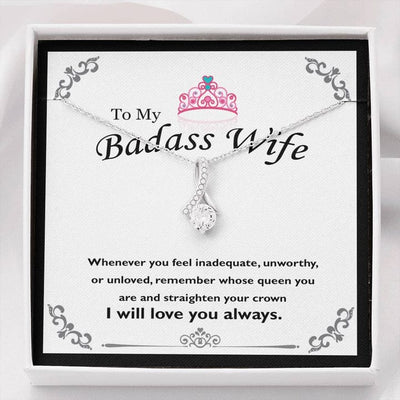To My Badass Wife Alluring Beauty Necklace - Whenever You Feel Inadequate, Unworthy Or Unloved Remember Whose Queen You Are