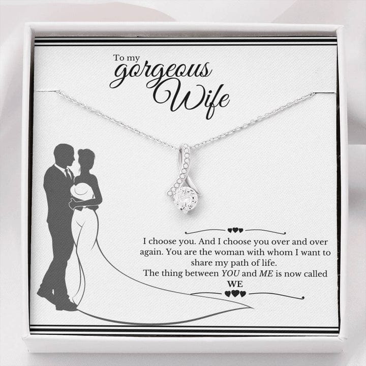 To My Gorgeous Wife Alluring Beauty Necklace - You Are The Woman With Whom I Want To Share My Path Of Life