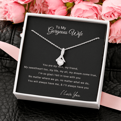To My Gorgeous Wife Alluring Beauty Necklace - You Are My Love, My Friend My Sweatheart My All