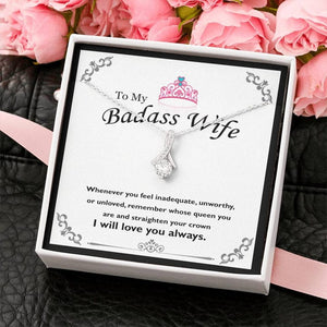 To My Badass Wife Alluring Beauty Necklace - Whenever You Feel Inadequate, Unworthy Or Unloved Remember Whose Queen You Are