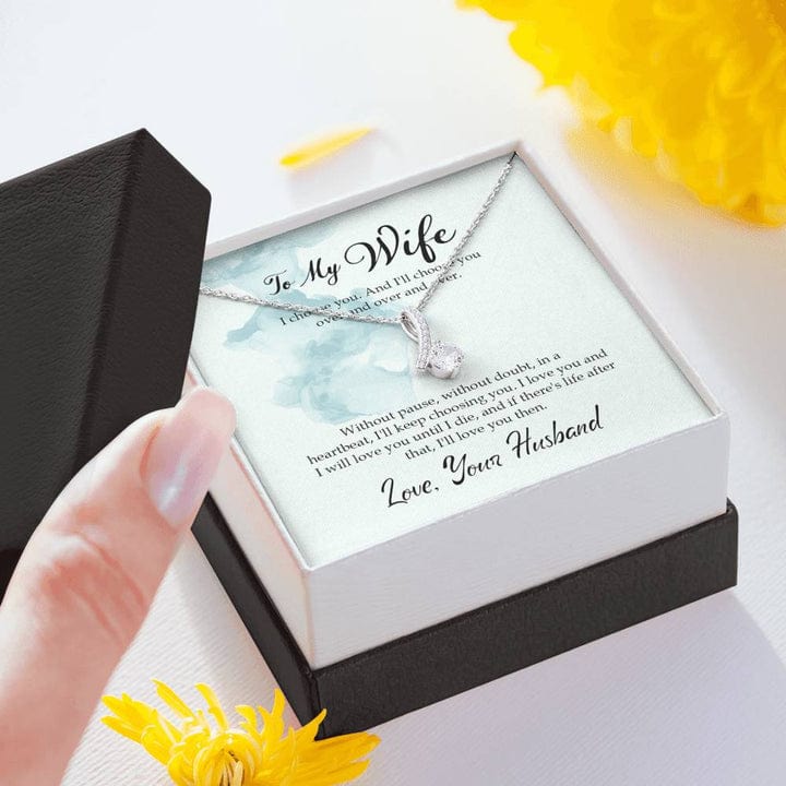 To My Wife Alluring Beauty Necklace From Husband - I Choose You And I'll Choose You Over And Over And Over