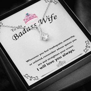 To My Badass Wife Alluring Beauty Necklace - Whenever You Feel Inadequate, Unworthy Or Unloved Remember Whose Queen You Are