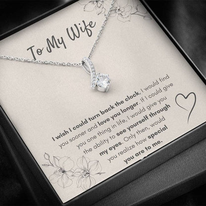 To My Wife Necklace Alluring Beauty - I Wish I Could Turn Back The Clock To Find You Sooner And Love You Longer