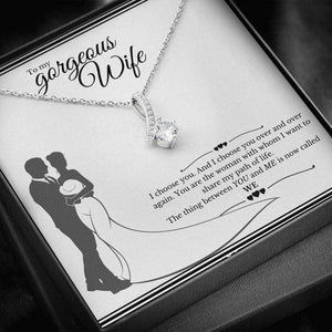 To My Gorgeous Wife Alluring Beauty Necklace - You Are The Woman With Whom I Want To Share My Path Of Life